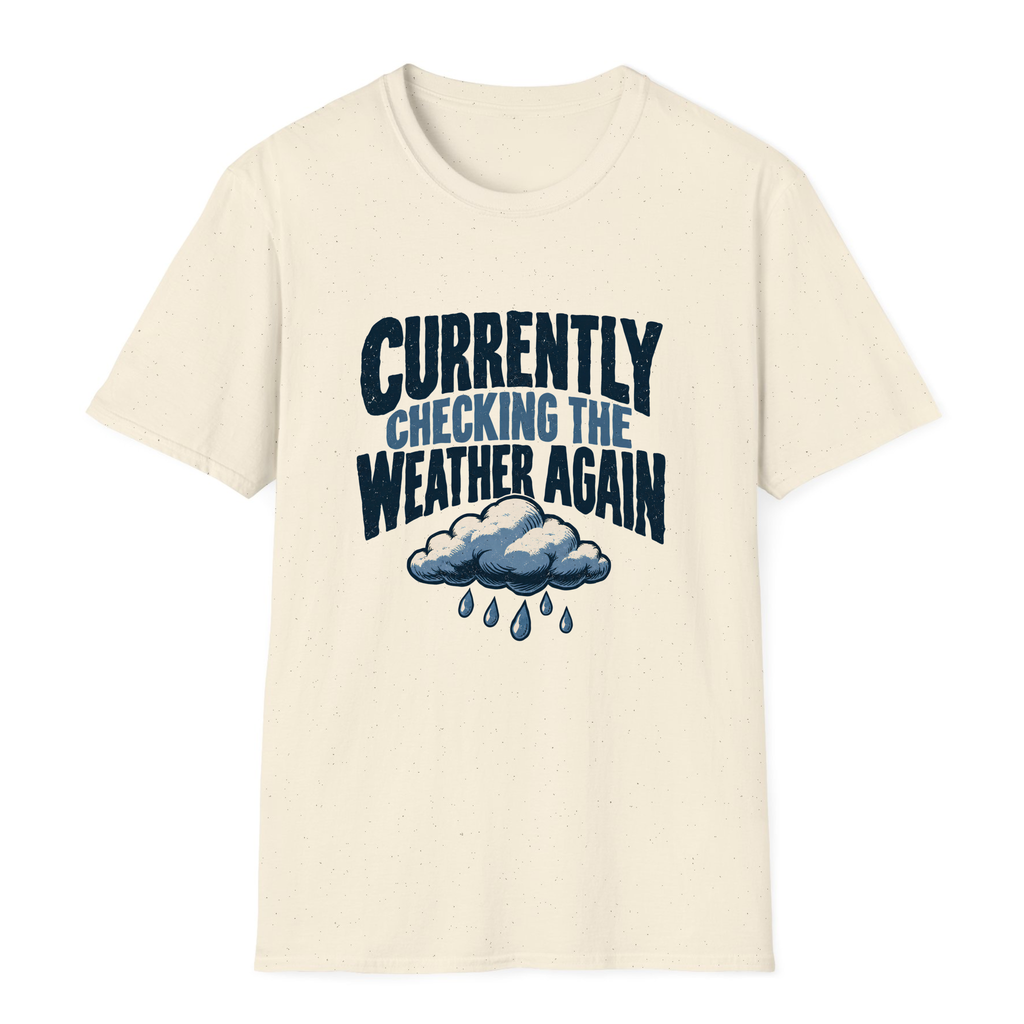 Currently Checking The Weather Again T-Shirt - Natural - front