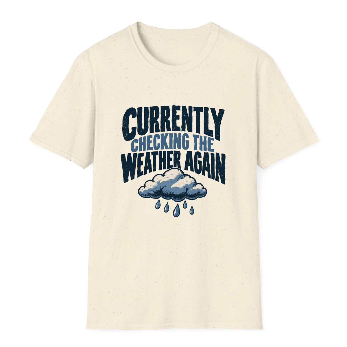 Currently Checking The Weather Again T-Shirt - Natural - front