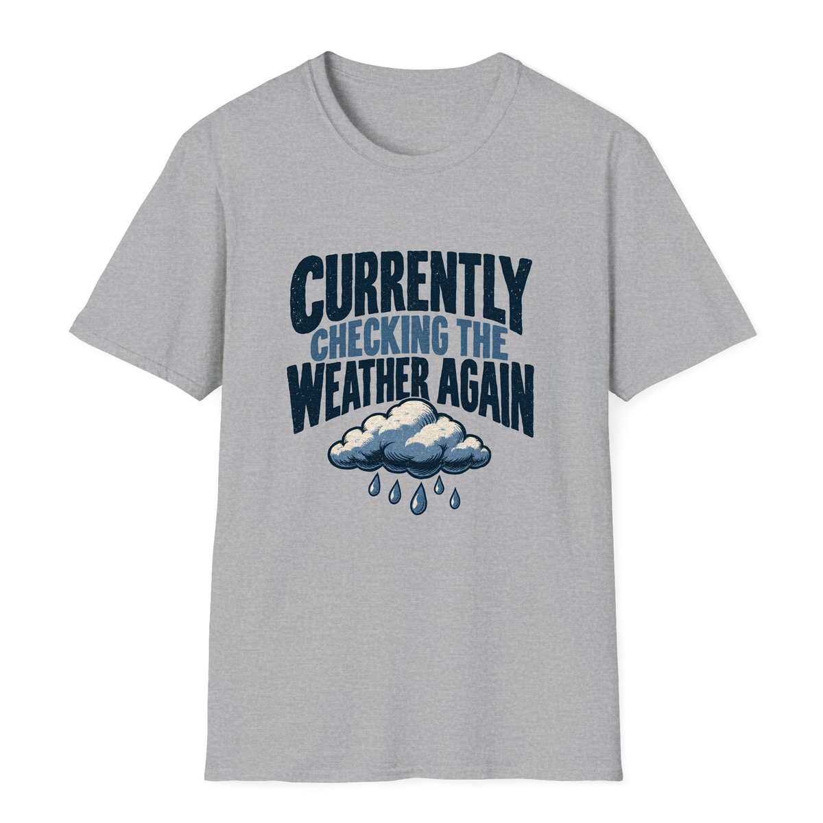 Currently Checking The Weather Again T-Shirt - Sport Grey - front