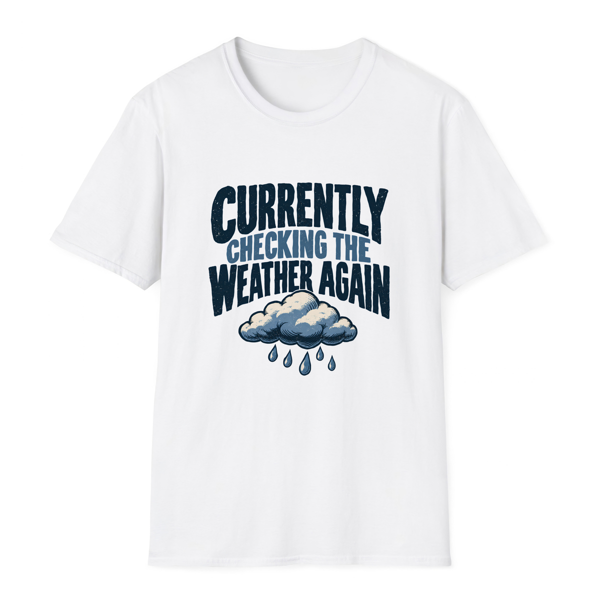 Currently Checking The Weather Again T-Shirt - White - front