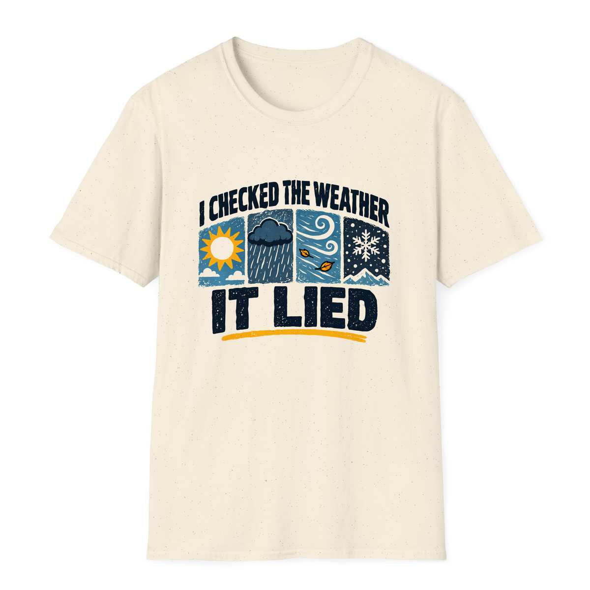 I Checked The Weather It Lied T-Shirt - Natural - front
