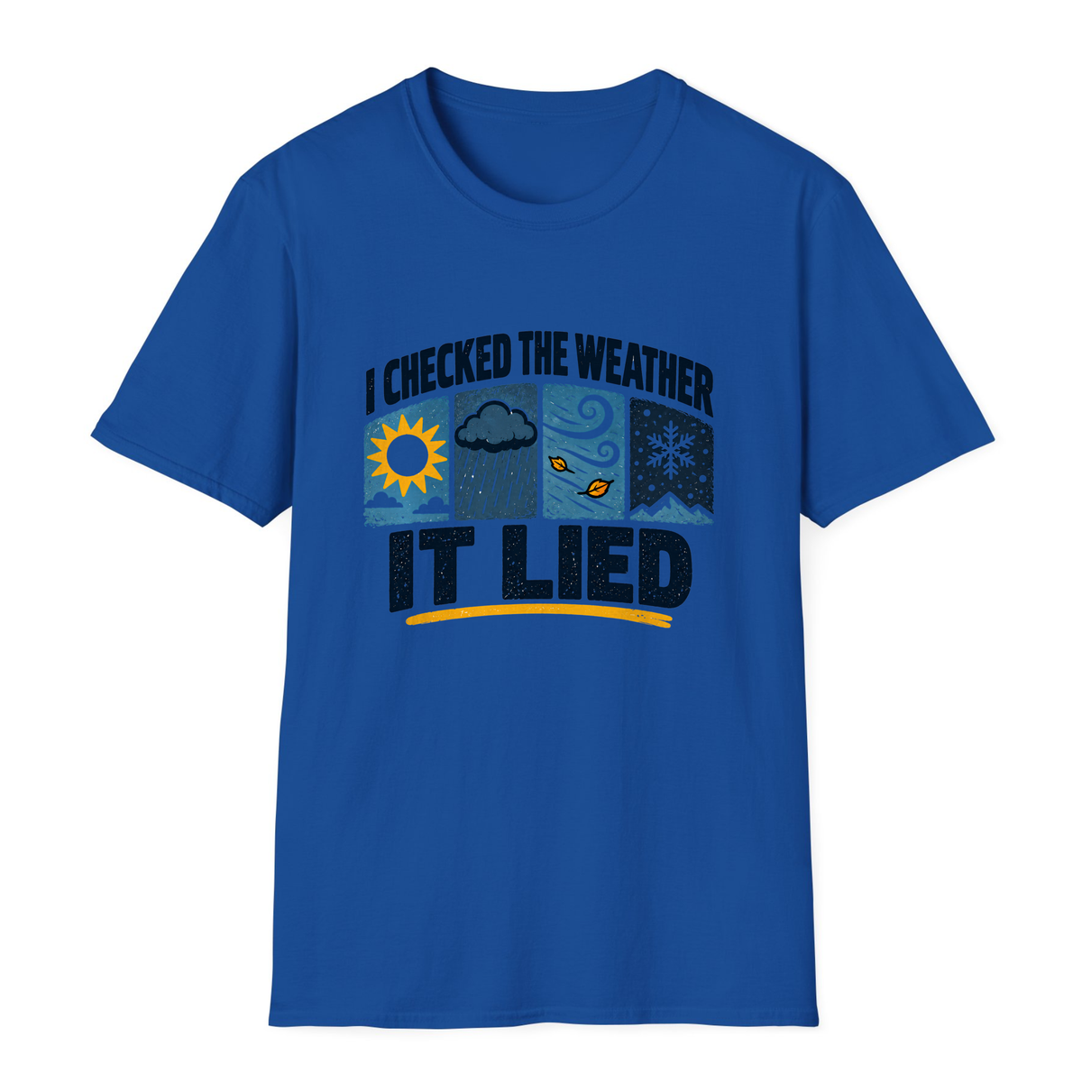 I Checked The Weather It Lied T-Shirt - Royal - front