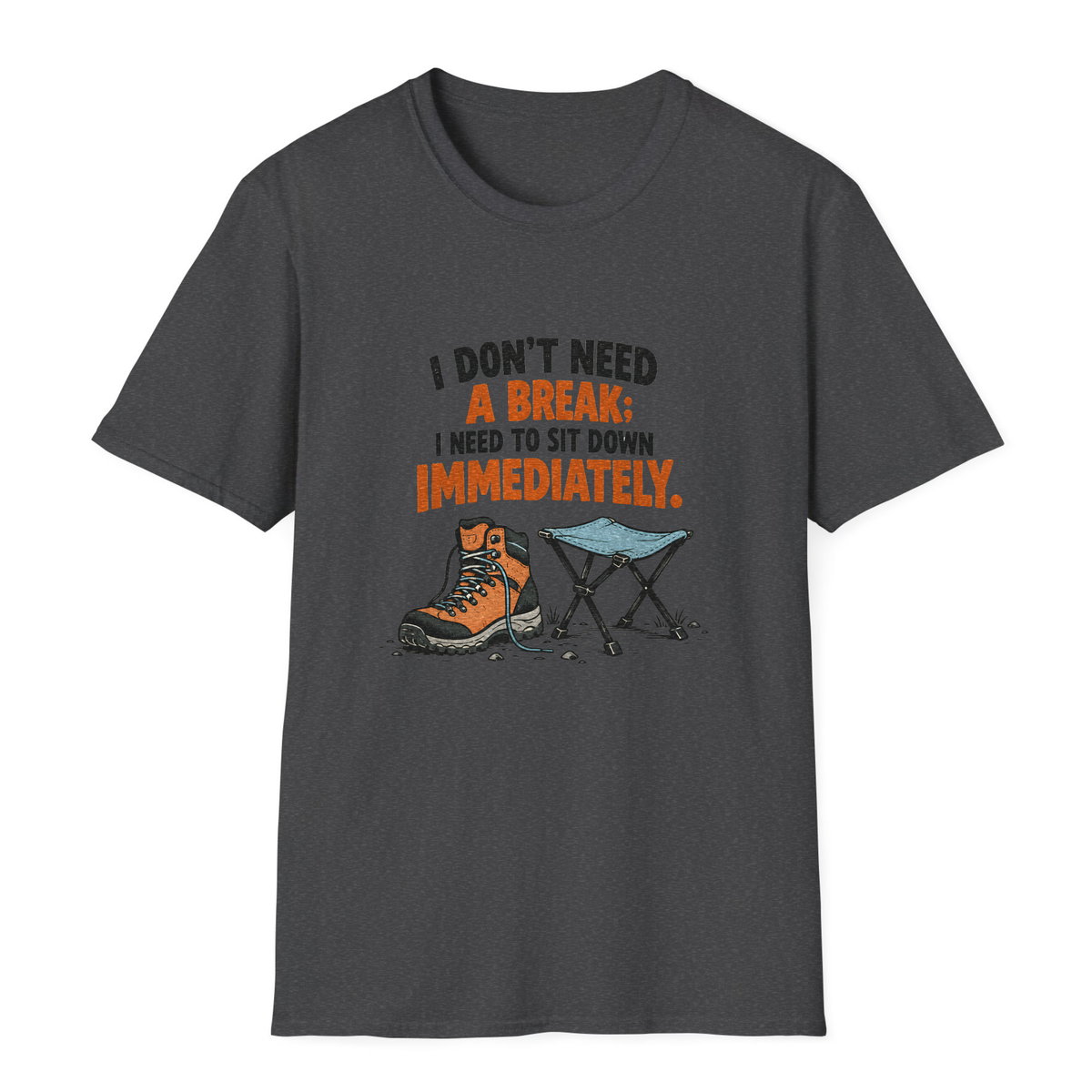 I Don't Need A Break T-Shirt - Dark Heather - front