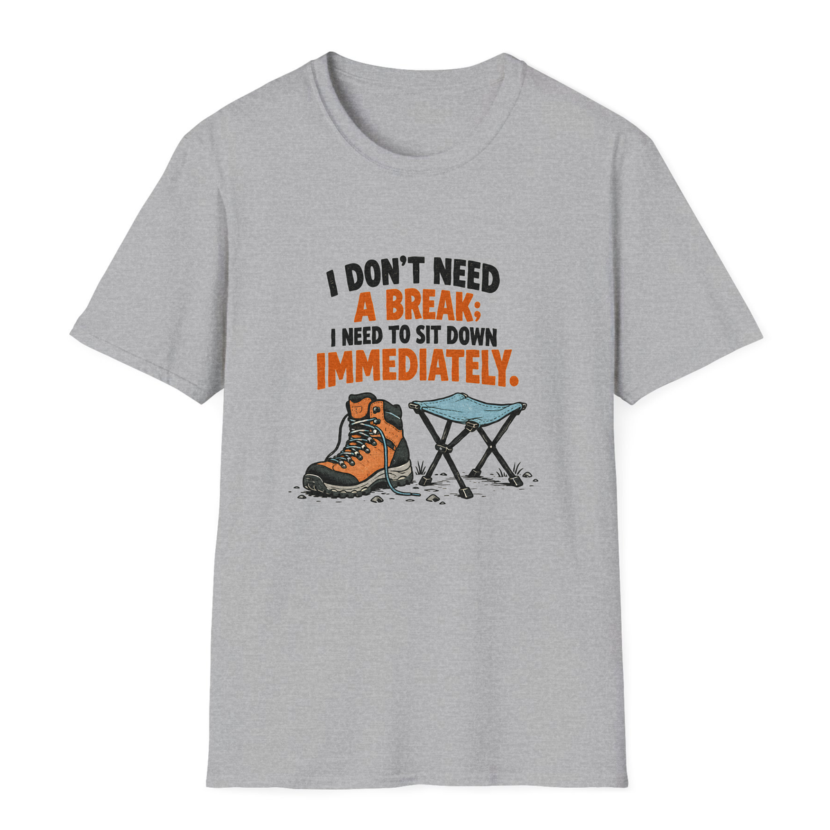 I Don't Need A Break T-Shirt - Sport Grey - front