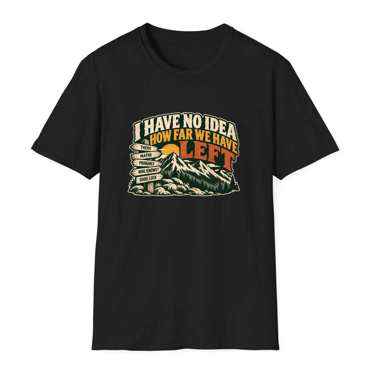 I Have No Idea How Far We Have Left T-Shirt - Black - front