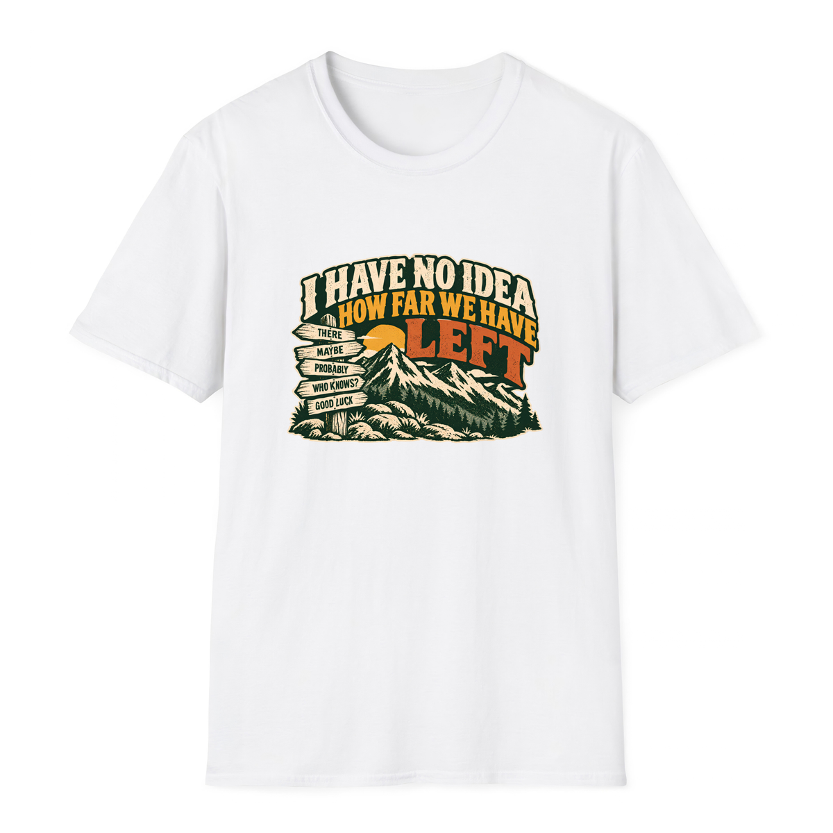 I Have No Idea How Far We Have Left T-Shirt - White - front