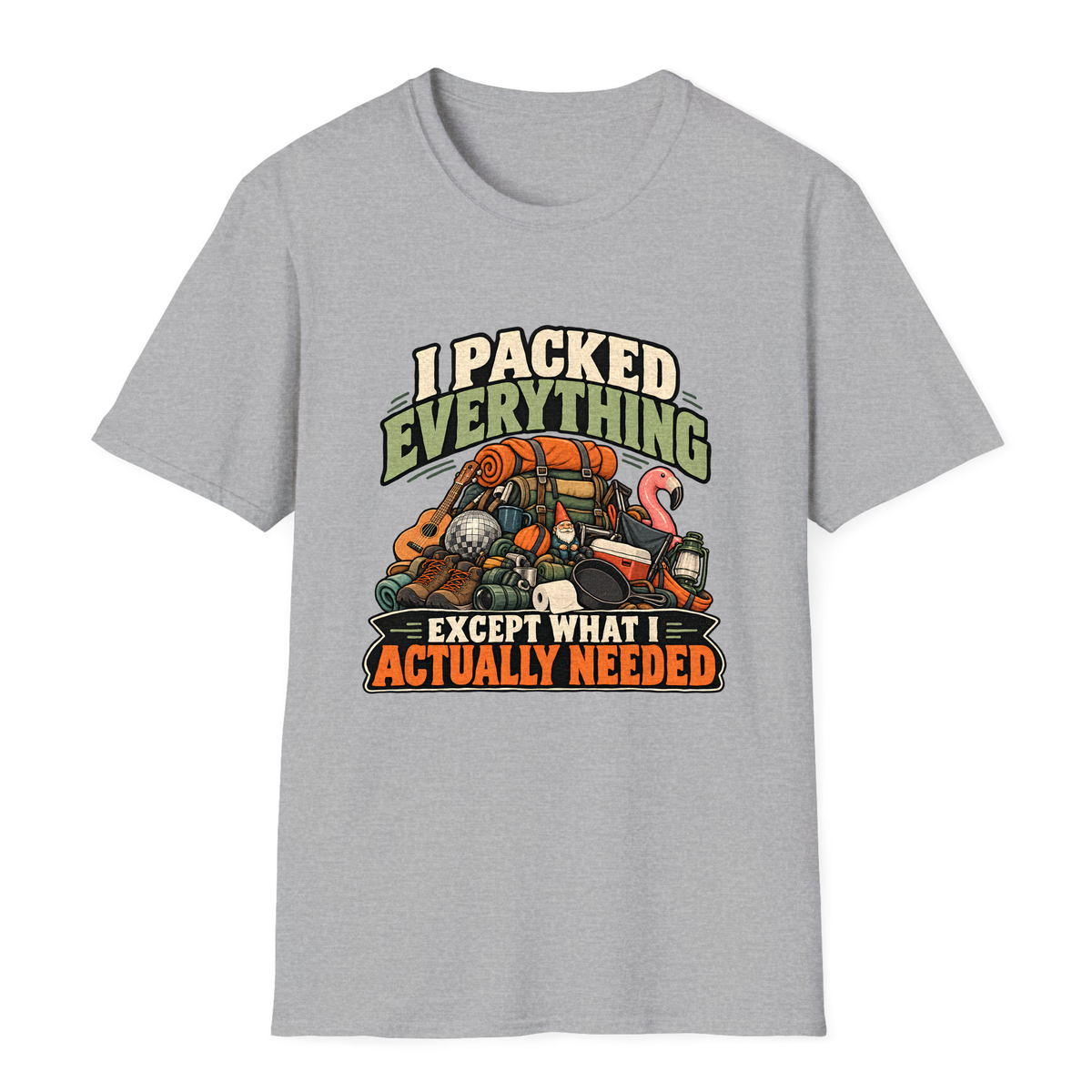 I Packed Everything Except What I Actually Needed T-Shirt - Sport Grey - front