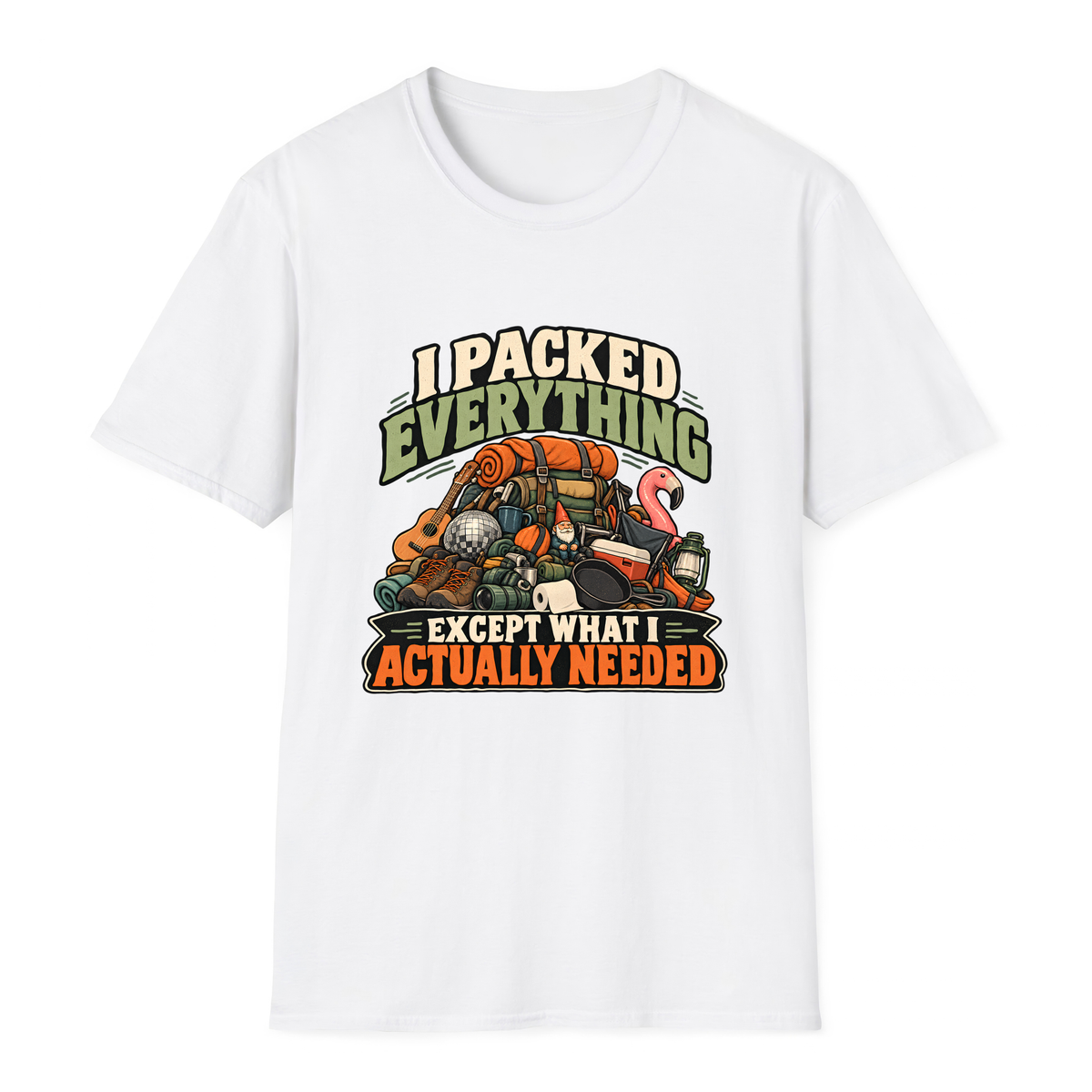 I Packed Everything Except What I Actually Needed T-Shirt - White - front