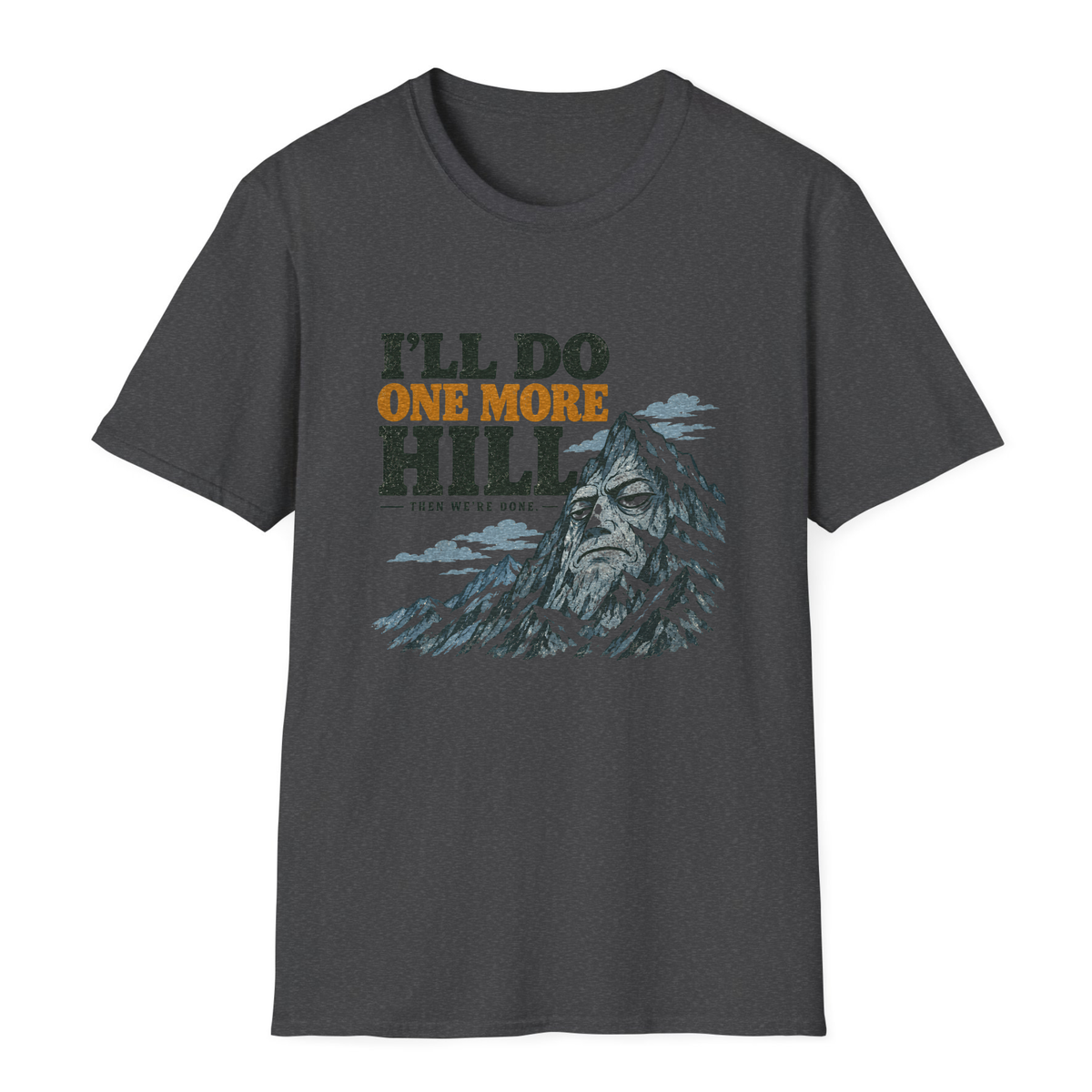 I'll Do One More Hill T-Shirt - Dark Heather - front