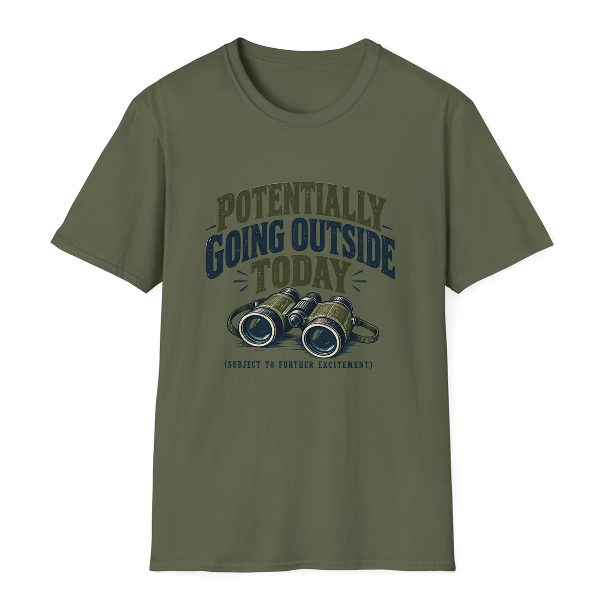 Potentially Going Outside Today T-Shirt - Military Green - front